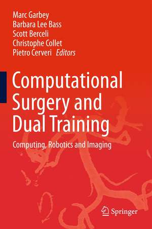 Computational Surgery and Dual Training: Computing, Robotics and Imaging de Marc Garbey