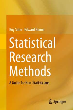 Statistical Research Methods: A Guide for Non-Statisticians de Roy Sabo