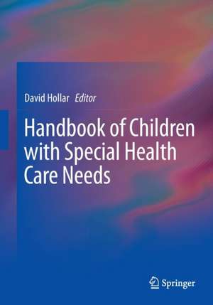 Handbook of Children with Special Health Care Needs de David Hollar