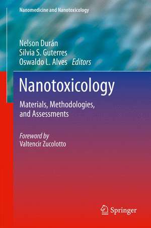 Nanotoxicology: Materials, Methodologies, and Assessments de Nelson Durán