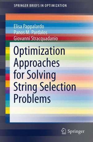 Optimization Approaches for Solving String Selection Problems de Elisa Pappalardo