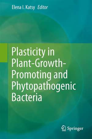 Plasticity in Plant-Growth-Promoting and Phytopathogenic Bacteria de Elena I. Katsy