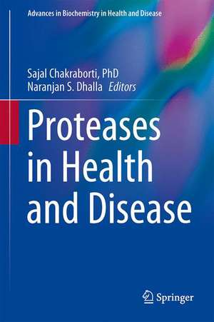 Proteases in Health and Disease de Sajal Chakraborti