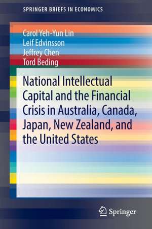 National Intellectual Capital and the Financial Crisis in Australia, Canada, Japan, New Zealand, and the United States de Carol Yeh-Yun Lin