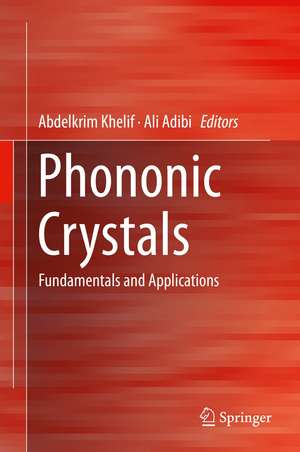 Phononic Crystals: Fundamentals and Applications de Abdelkrim Khelif