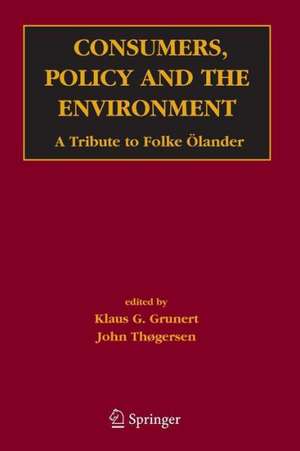 Consumers, Policy and the Environment: A Tribute to Folke Ölander de Klaus Günter Grunert