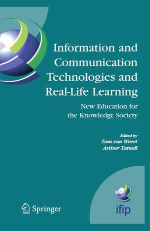 Information and Communication Technologies and Real-Life Learning: New Education for the Knowledge Society de Tom J. van Weert