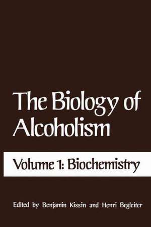 The Biology of Alcoholism: Volume 1: Biochemistry de Benjamin Kissin