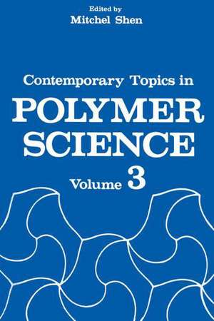 Contemporary Topics in Polymer Science: Volume 3 de Mitchel C. Shen