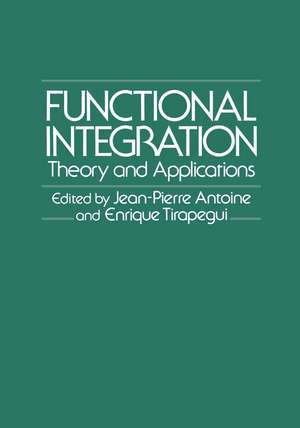 Functional Integration: Theory and Applications de Jean-Pierre Antoine