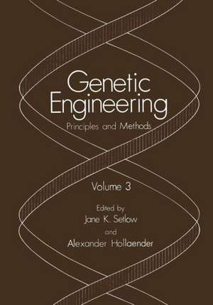 Genetic Engineering: Principles and Methods. Volume 3 de Jane K. Setlow