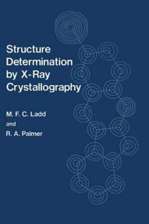 Structure Determination by X-Ray Crystallography de M. Ladd