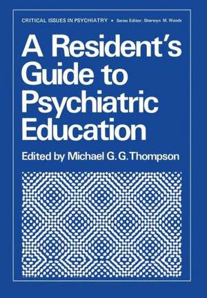 A Resident’s Guide to Psychiatric Education de M. Thompson