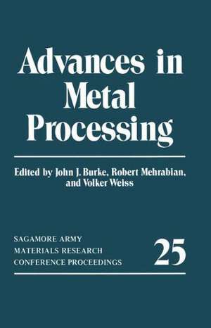 Advances in Metal Processing de John J. Burke