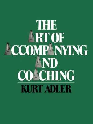 The Art of Accompanying and Coaching de Kurt Adler