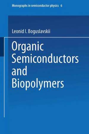 Organic Semiconductors and Biopolymers de Leonid I. Boguslavskii