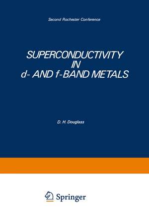 Superconductivity in d- and f-Band Metals: Second Rochester Conference de D. Douglass