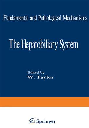 The Hepatobiliary System: Fundamental and Pathological Mechanisms de W. Taylor