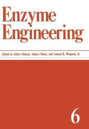 Enzyme Engineering: Volume 6 de Ichiro Chibata