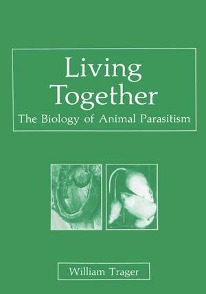 Living Together: The Biology of Animal Parasitism de W. Trager