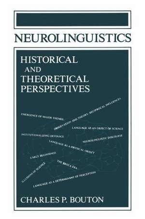 Neurolinguistics Historical and Theoretical Perspectives de Charles P. Bouton