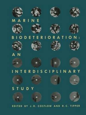 Marine Biodeterioration: An Interdisciplinary Study: Proceedings of the Symposium on Marine Biodeterioration, Uniformed Services University of Health Sciences, 20–23 April 1981 de J.D. Costlaw