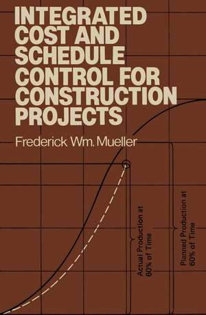 Integrated Cost and Schedule Control for Construction Projects de Frederick W. Mueller