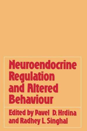 Neuroendocrine Regulation and Altered Behaviour de Pavel D. Hrdina