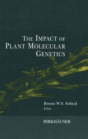 The Impact of Plant Molecular Genetics de Bruno W.S. Sobral