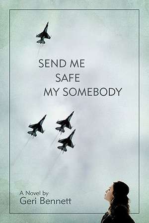 Send Me Safe My Somebody de Geri Bennett