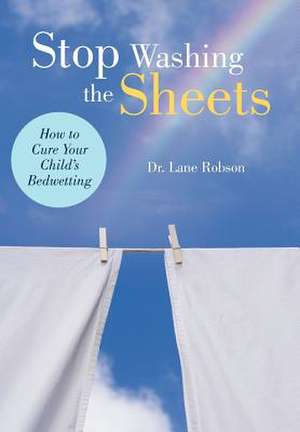 Stop Washing the Sheets de Lane M. Robson