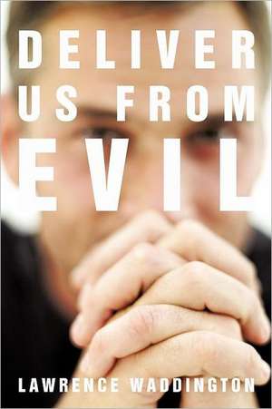 Deliver Us from Evil de Lawrence Waddington