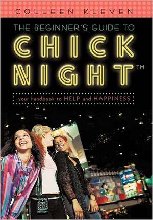 The Beginner's Guide to Chick Night de Colleen Kleven