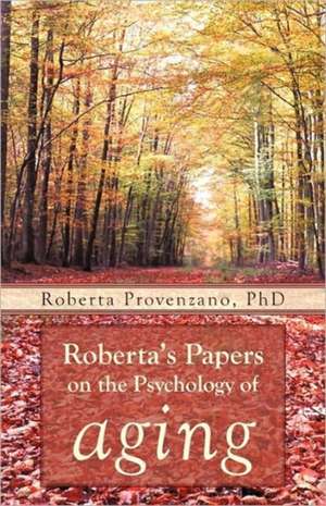 Roberta's Papers on the Psychology of Aging de Roberta Provenzano Phd