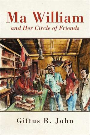 Ma William and Her Circle of Friends de Giftus R. John