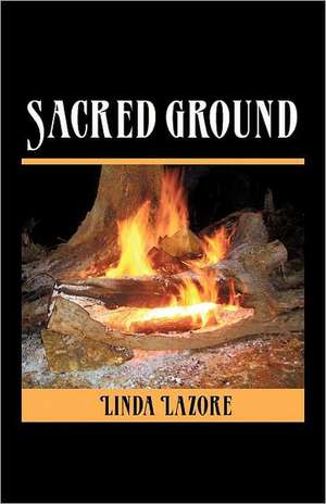 Sacred Ground de Linda Lazore