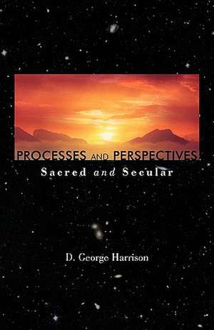 Processes and Perspectives; Sacred and Secular de D. George Harrison