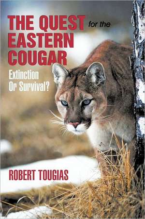 The Quest for the Eastern Cougar de Robert Tougias