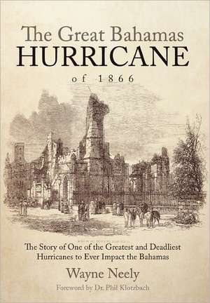 The Great Bahamas Hurricane of 1866 de Wayne Neely