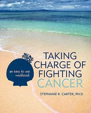 Taking Charge of Fighting Cancer de Stephanie R. Carter Ph. D.