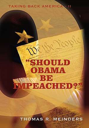 "Should Obama Be Impeached?" de Thomas R. Meinders