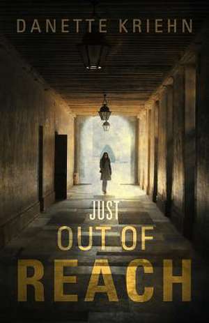 Just Out of Reach de Danette Kriehn