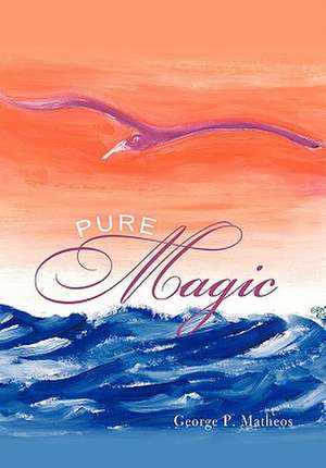 Pure Magic de George P. Matheos