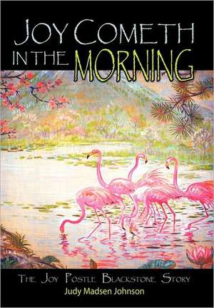 Joy Cometh in the Morning de Judy Madsen Johnson