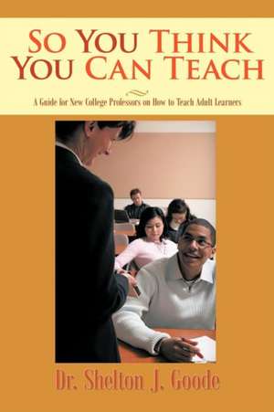 So You Think You Can Teach de Shelton J. Goode