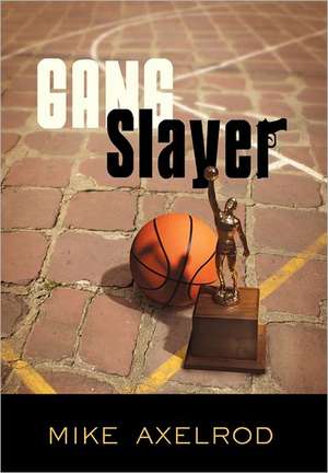 Gang Slayer de Mike Axelrod