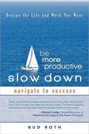 Be More Productive-Slow Down de Bud Roth