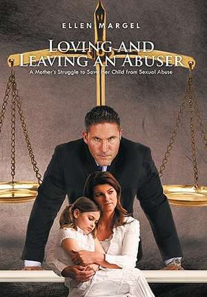 Loving and Leaving an Abuser de Ellen Margel