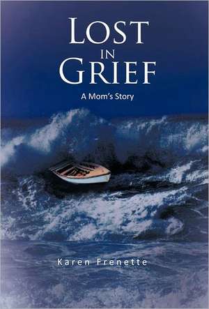 Lost in Grief de Karen Frenette