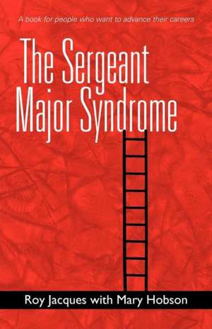 The Sergeant Major Syndrome de Roy Jacques